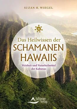 E-Book (epub) Das Heilwissen der Schamanen Hawaiis von Suzan H. Wiegel
