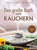 E-Book (epub) Das große Buch vom Räuchern von Franz X. J. Huber, Anja Schmidt