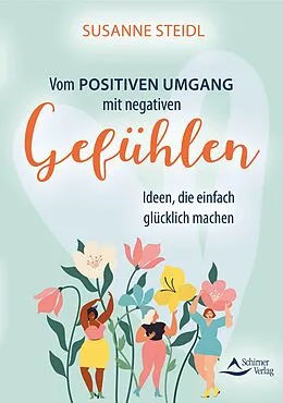 E-Book (epub) Vom positiven Umgang mit negativen Gefühlen von Susanne Steidl