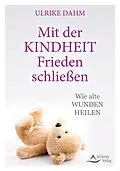E-Book (epub) Mit der Kindheit Frieden schließen von Ulrike Dahm
