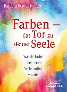E-Book (epub) Farben  das Tor zu deiner Seele von Barbara Heider-Rauter