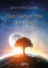 E-Book (epub) Das Geheimnis der Fülle von Ulrich Emil Duprée