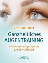 E-Book (epub) Ganzheitliches Augentraining von Caroline Ebert