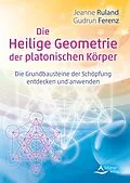 E-Book (epub) Die Heilige Geometrie der platonischen Körper von Jeanne Ruland, Gudrun Ferenz