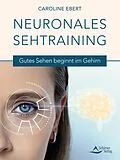 E-Book (epub) Neuronales Sehtraining von Caroline Ebert