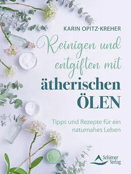 E-Book (epub) Reinigen und entgiften mit ätherischen Ölen von Karin Opitz-Kreher