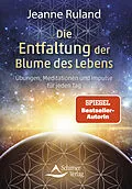 E-Book (epub) Die Entfaltung der Blume des Lebens von Jeanne Ruland