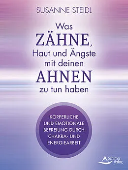 E-Book (epub) Was Zähne, Haut und Ängste mit deinen Ahnen zu tun haben von Susanne Steidl