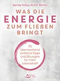 E-Book (epub) Was die Energie zum Fließen bringt von Sandy Taikyu Kuhn Shimu