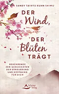 E-Book (epub) Der Wind, der Blüten trägt von Sandy Taikyu Kuhn Shimu