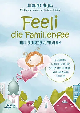 E-Book (epub) Feeli  die Familienfee hilft, euch besser zu verstehen von Alexandra Molina, Stefanie Köster