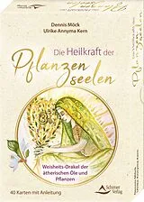 Kartonierter Einband Die Heilkraft der Pflanzenseelen Weisheits-Orakel der ätherischen Öle und Pflanzen von Dennis Möck-Ludwig, Ulrike Annyma Kern