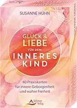 Buch Glück und Liebe für dein Inneres Kind - 40 Praxiskarten für innere Geborgenheit und wahre Freiheit von Susanne Hühn