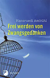 Kartonierter Einband Frei werden von Zwangsgedanken von Hansruedi Ambühl
