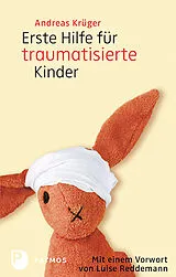 Kartonierter Einband Erste Hilfe für traumatisierte Kinder von Andreas Krüger