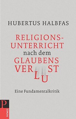 Kartonierter Einband Religionsunterricht nach dem Glaubensverlust von Hubertus Halbfas