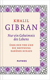Fester Einband Nur ein Geheimnis des Lebens von Khalil Gibran