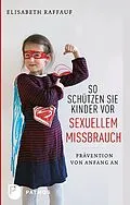 E-Book (epub) So schützen Sie Kinder vor sexuellem Missbrauch von Elisabeth Raffauf