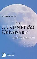 E-Book (epub) Die Zukunft des Universums von Arnold Benz