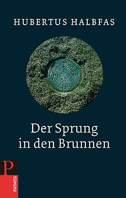 E-Book (epub) Der Sprung in den Brunnen von Hubertus Halbfas