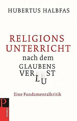 E-Book (epub) Religionsunterricht nach dem Glaubensverlust von Hubertus Halbfas