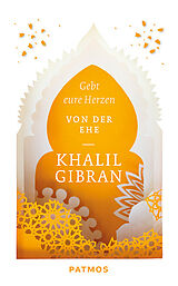 Kartonierter Einband (Kt) Gebt eure Herzen von Khalil Gibran