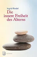 E-Book (epub) Die innere Freiheit des Alterns von Ingrid Riedel