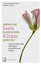 E-Book (epub) Wenn die Seele durch den Körper spricht von Hans Morschitzky, Sigrid Sator