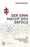 E-Book (epub) Der Sinn macht den Erfolg von Klaus Koziol