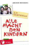 E-Book (epub) Alle Macht den Kindern von Jochen Metzger