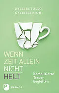 E-Book (epub) Wenn Zeit allein nicht heilt von Willi Butollo, Gabriele Pfoh