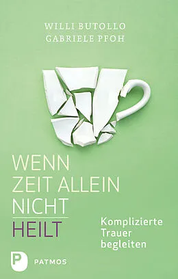 E-Book (epub) Wenn Zeit allein nicht heilt von Willi Butollo, Gabriele Pfoh
