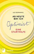 E-Book (epub) Ab heute bin ich Optimist! von Leo Bormans