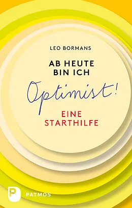 E-Book (epub) Ab heute bin ich Optimist! von Leo Bormans