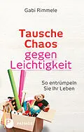 E-Book (epub) Tausche Chaos gegen Leichtigkeit von Gabi Rimmele