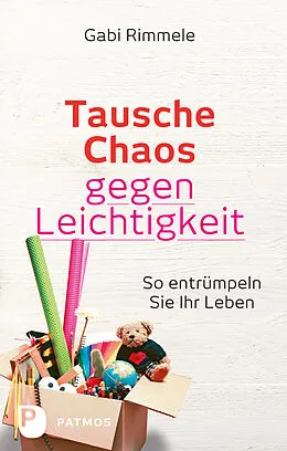 E-Book (epub) Tausche Chaos gegen Leichtigkeit von Gabi Rimmele
