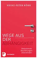 E-Book (epub) Wege aus der Abhängigkeit von Heinz-Peter Röhr