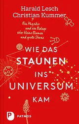 E-Book (epub) Wie das Staunen ins Universum kam von Harald Lesch, Christian Kummer