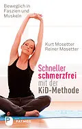 E-Book (epub) Schneller schmerzfrei mit der KiD-Methode von Kurt Mosetter, Reiner Mosetter