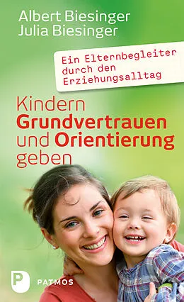 E-Book (epub) Kindern Grundvertrauen und Orientierung geben von Albert Biesinger, Julia Biesinger