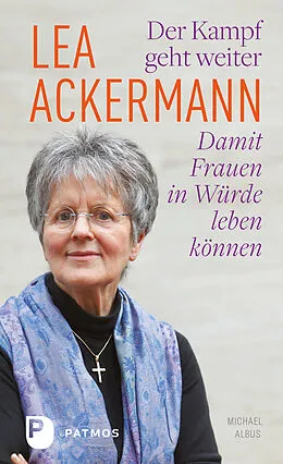 E-Book (epub) Lea Ackermann. Der Kampf geht weiter - Damit Frauen in Würde leben können von Lea Ackermann