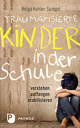 E-Book (epub) Traumatisierte Kinder in der Schule von Helga Kohler-Spiegel