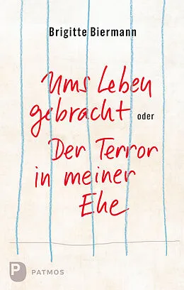 E-Book (epub) Ums Leben gebracht oder: Der Terror in meiner Ehe von Brigitte Biermann