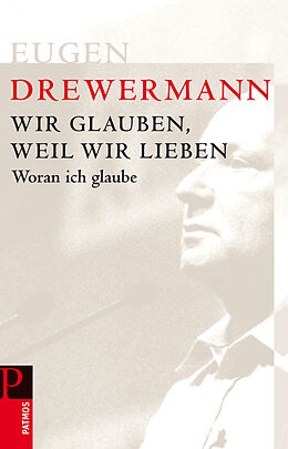 E-Book (epub) Wir glauben, weil wir lieben von Eugen Drewermann
