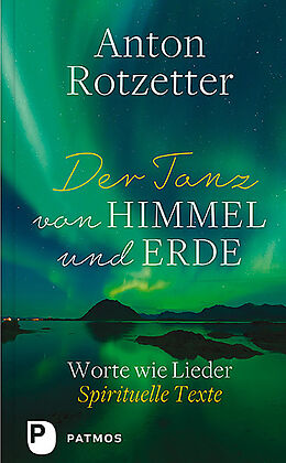 Fester Einband Der Tanz von Himmel und Erde von Anton Rotzetter, Adrian (Hrsg) Holderergger