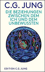 Fester Einband Die Beziehungen zwischen dem Ich und dem Unbewussten von C. G. Jung
