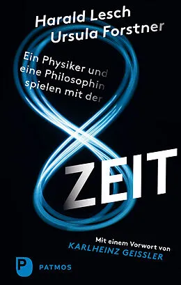 E-Book (epub) Ein Physiker und eine Philosophin spielen mit der Zeit von Harald Lesch, Ursula Forstner
