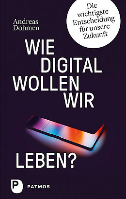 Fester Einband Wie digital wollen wir leben? von Andreas Dohmen