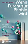E-Book (epub) Wenn Furcht zur Phobie wird von Hans Morschitzky