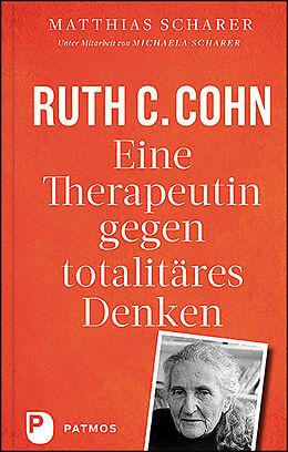 Fester Einband Ruth C. Cohn - Eine Therapeutin gegen totalitäres Denken von Matthias Scharer, Michaela Scharer, Ruth Cohn
